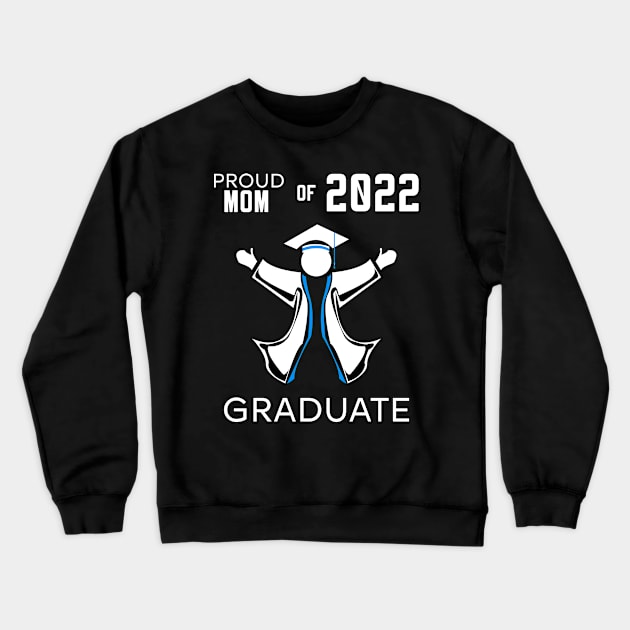 Proud mom of 2022 graduate blue Crewneck Sweatshirt by HCreatives